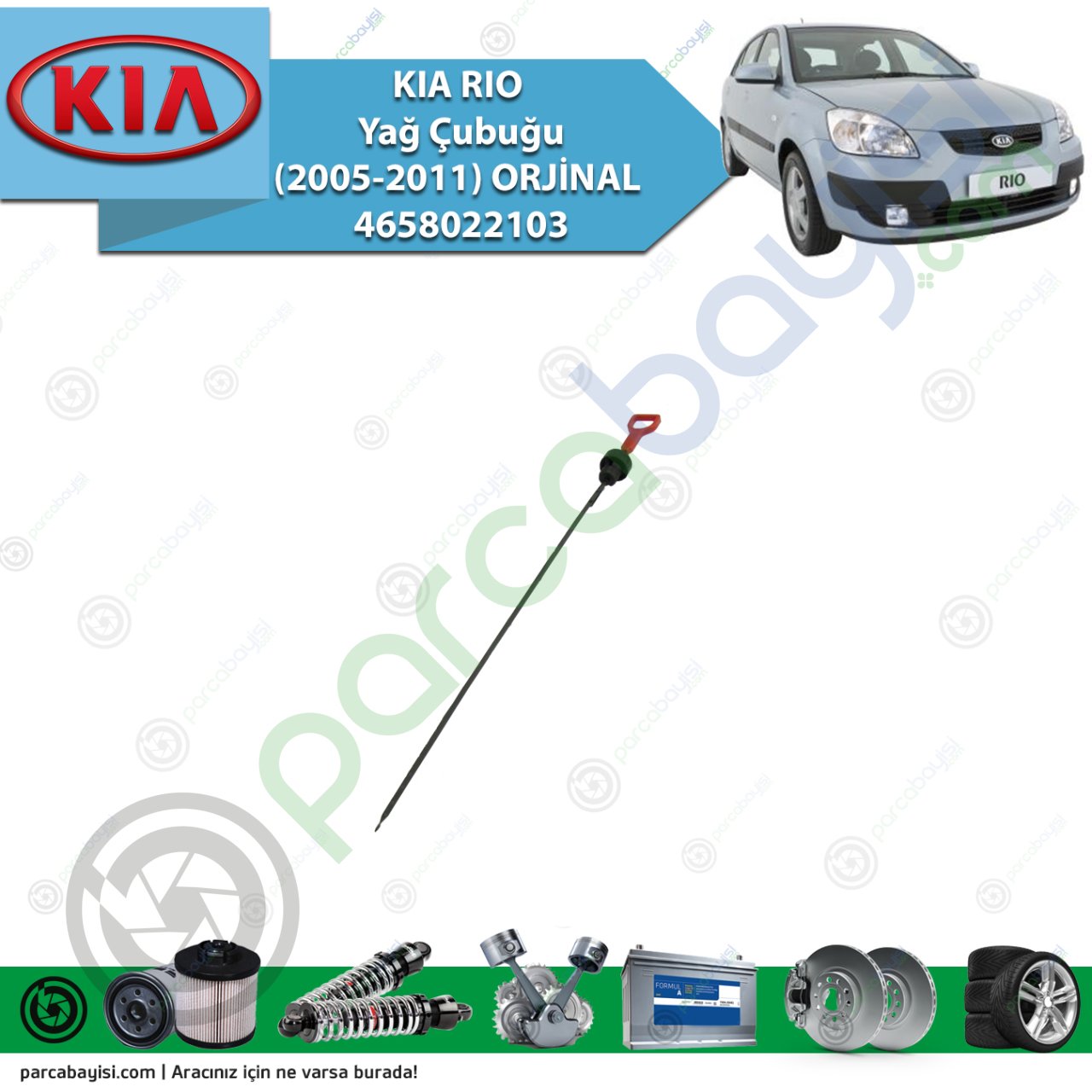 Kia Rio Yağ Çubuğu (2005-2011) Orijinal | 4658022103